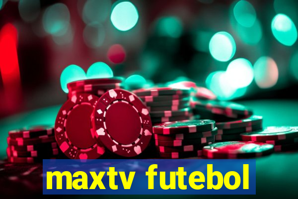 maxtv futebol